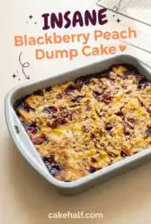 Blackberry Peach Dump Cake: The Easiest Blackberry Dump Cake Recipe You Will Ever Bake Today Ever
