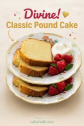 Classic Pound Cake: The Best of Traditional Pound Cake Recipes for Every Baker